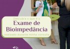 Descubra o que é o Exame de Bioimpedância