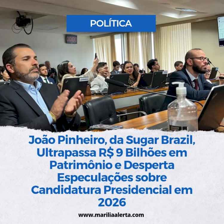João Pinheiro, da Sugar Brazil, Ultrapassa R$ 9 Bilhões em Patrimônio e Desperta Especulações sobre Candidatura Presidencial em 2026